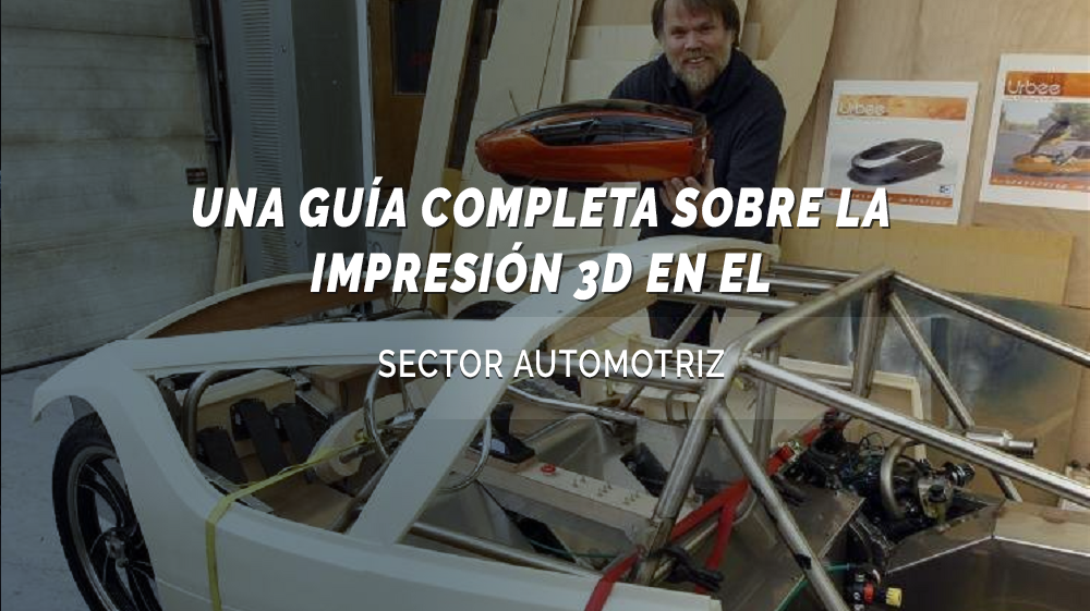 impresión 3D en el sector automotriz